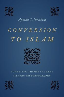 Conversion to Islam: Competing Themes Early Islamic Historiography