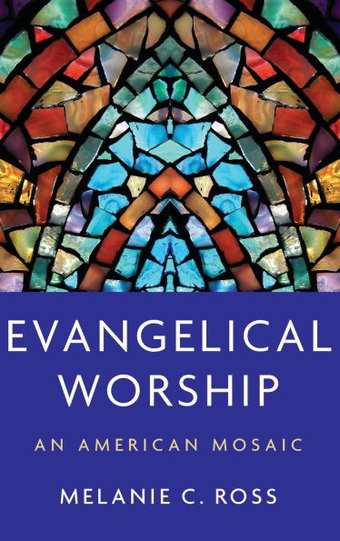 Evangelical Worship: An American Mosaic