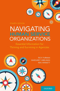 Title: Navigating Human Service Organizations: Essential Information for Thriving and Surviving in Agencies, Author: Rich Furman