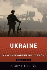 Title: Ukraine: What Everyone Needs to Know®, Author: Serhy Yekelchyk