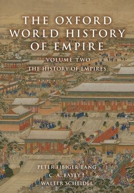 The Oxford World History of Empire: Volume Two: Empires