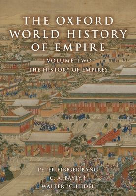 The Oxford World History of Empire: Volume Two: The History of Empires