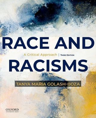 Race and Racisms: A Critical Approach by Tanya Maria Golash-Boza ...