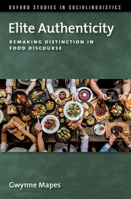 Elite Authenticity: Remaking Distinction Food Discourse