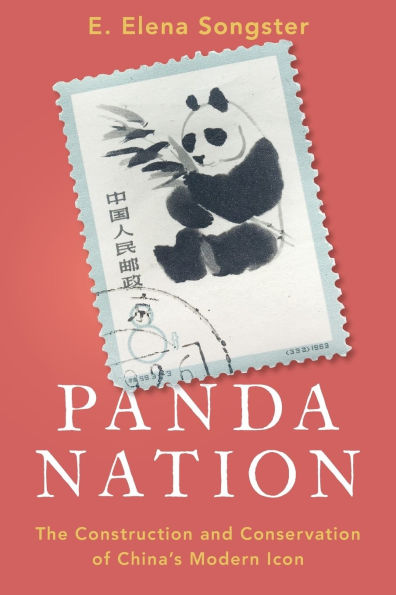 Panda Nation: The Construction and Conservation of China's Modern Icon