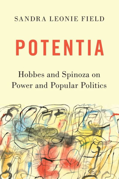 Potentia: Hobbes and Spinoza on Power Popular Politics