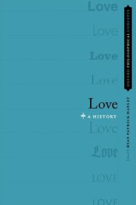 Title: Love: A History, Author: Ryan Patrick Hanley