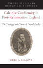 Calvinist Conformity in Post-Reformation England: The Theology and Career of Daniel Featley