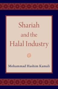 Title: Shariah and the Halal Industry, Author: Mohammad Hashim Kamali