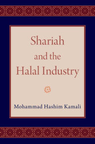 Title: Shariah and the Halal Industry, Author: Mohammad Hashim Kamali