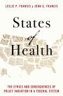 States of Health: The Ethics and Consequences of Policy Variation in a Federal System