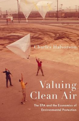 Valuing Clean Air: the EPA and Economics of Environmental Protection