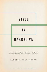 Title: Style in Narrative: Aspects of an Affective-Cognitive Stylistics, Author: Patrick Colm Hogan