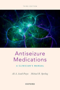 Title: Antiseizure Medications: A Clinician's Manual, Author: Ali A. Asadi-Pooya