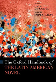Title: The Oxford Handbook of the Latin American Novel, Author: Juan E. De Castro