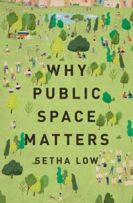 Title: Why Public Space Matters, Author: Setha Low