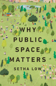 Title: Why Public Space Matters, Author: Setha Low