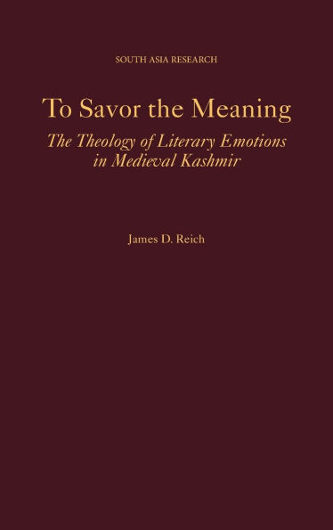 To Savor The Meaning: Theology of Literary Emotions Medieval Kashmir