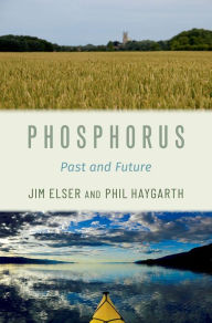 Title: Phosphorus: Past and Future, Author: Jim Elser