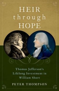English ebook free download Heir through Hope: Thomas Jefferson's Lifelong Investment in William Short in English RTF iBook MOBI 9780197546833 by Peter Thompson