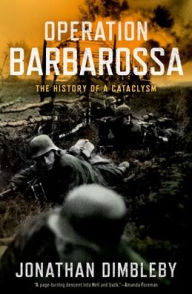 Title: Operation Barbarossa: The History of a Cataclysm, Author: Jonathan Dimbleby