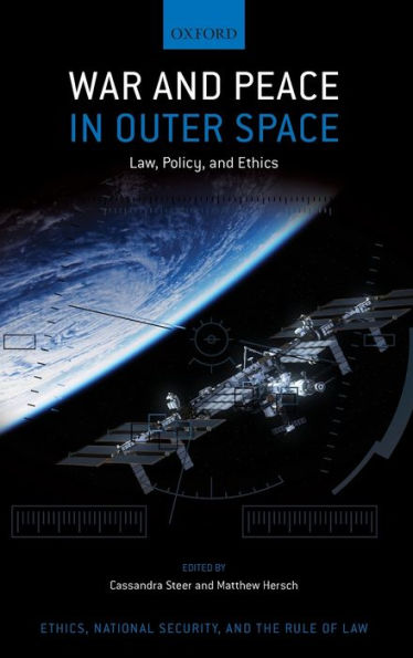 War and Peace in Outer Space: Law, Policy, and Ethics