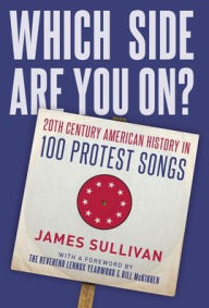 Free online english books download Which Side Are You On?: 20th Century American History in 100 Protest Songs by James Sullivan 9780197549452