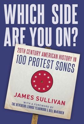 Which Side Are You On?: 20th Century American History 100 Protest Songs
