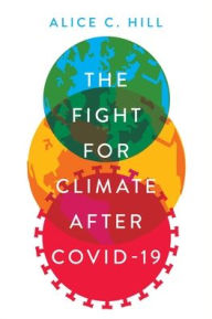 Title: The Fight for Climate after COVID-19, Author: Alice C. Hill