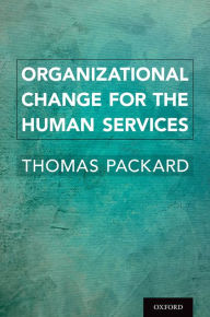 Title: Organizational Change for the Human Services, Author: Thomas Packard