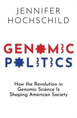 Genomic Politics: How the Revolution Science Is Shaping American Society