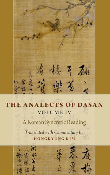 The Analects of Dasan, Volume IV: A Korean Syncretic Reading