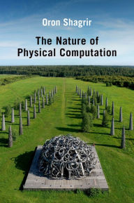 Title: The Nature of Physical Computation, Author: Oron Shagrir