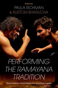Title: Performing the Ramayana Tradition: Enactments, Interpretations, and Arguments, Author: Paula Richman