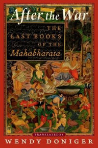 Title: After the War: The Last Books of the Mahabharata, Author: Wendy Doniger