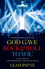 Download epub books God Gave Rock and Roll to You: A History of Contemporary Christian Music English version 9780197555248 by Leah Payne 