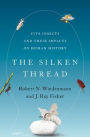 The Silken Thread: Five Insects and Their Impacts on Human History