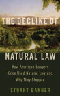 The Decline of Natural Law: How American Lawyers Once Used Natural Law and Why They Stopped