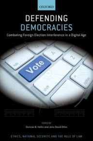 Title: Defending Democracies: Combating Foreign Election Interference in a Digital Age, Author: Jens David Ohlin