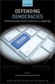 Title: Defending Democracies: Combating Foreign Election Interference in a Digital Age, Author: Jens David Ohlin