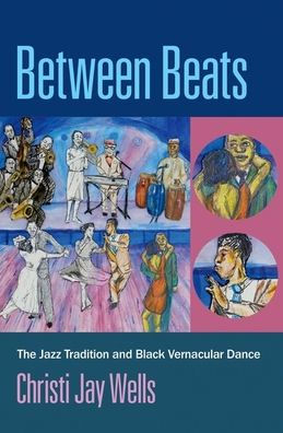 Between Beats: The Jazz Tradition and Black Vernacular Dance