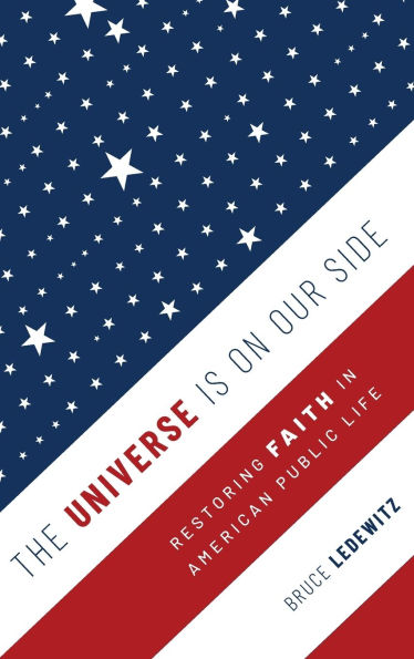 The Universe Is on Our Side: Restoring Faith American Public Life