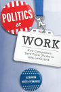 Politics at Work: How Companies Turn Their Workers into Lobbyists