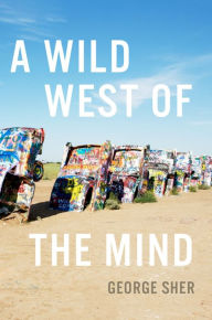 Title: A Wild West of the Mind, Author: George Sher