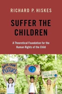 Suffer the Children: A Theoretical Foundation for Human Rights of Child