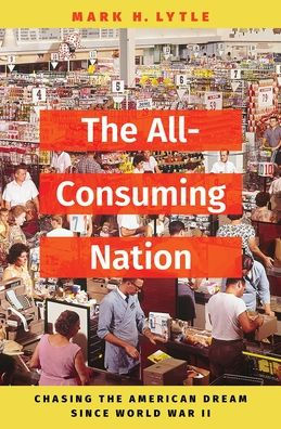 the All-Consuming Nation: Chasing American Dream Since World War II