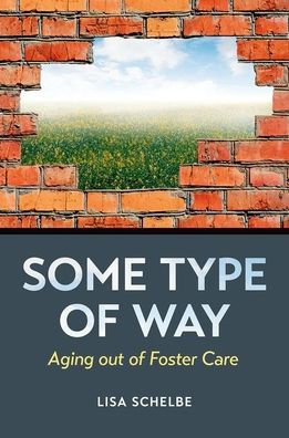 Some Type of Way: Aging out Foster Care