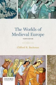 Title: The Worlds of Medieval Europe, Author: Clifford R. Backman
