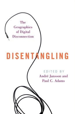 Disentangling: The Geographies of Digital Disconnection