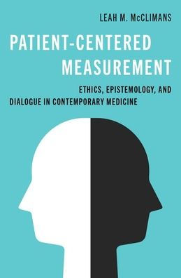 Patient-Centered Measurement: Ethics, Epistemology, and Dialogue Contemporary Medicine